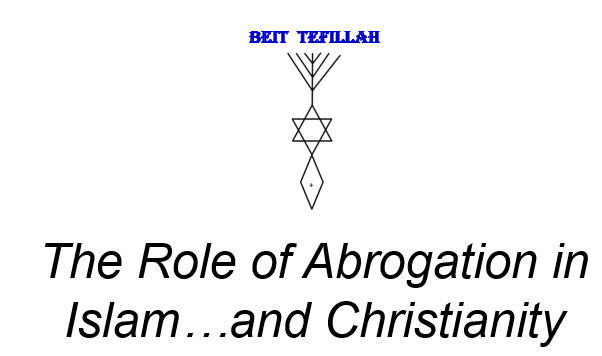 the-role-of-abrogation-in-islam-and-christianity-beit-tefillah